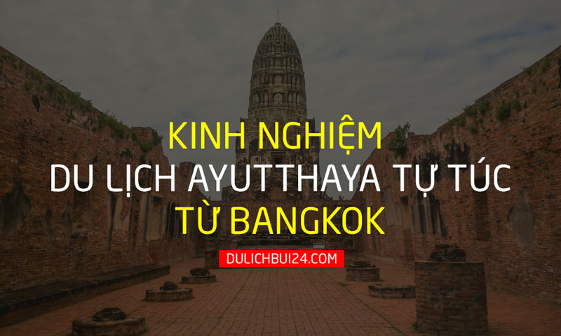 kinh nghiệm du lịch ayutthaya