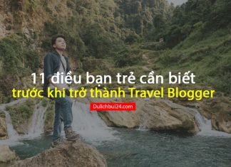 11 điều bạn trẻ cần biết trước khi trở thành travel blogger